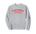 Overthinker But Not Underachiever Sweatshirt - Novelty Apparel Men Women - T-Shirt, Sweatshirt, Hoodie