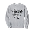 Choose Joy Happy Motivation Sweatshirt - Trendy Graphic for Adults - T-Shirt, Sweatshirt, Hoodie