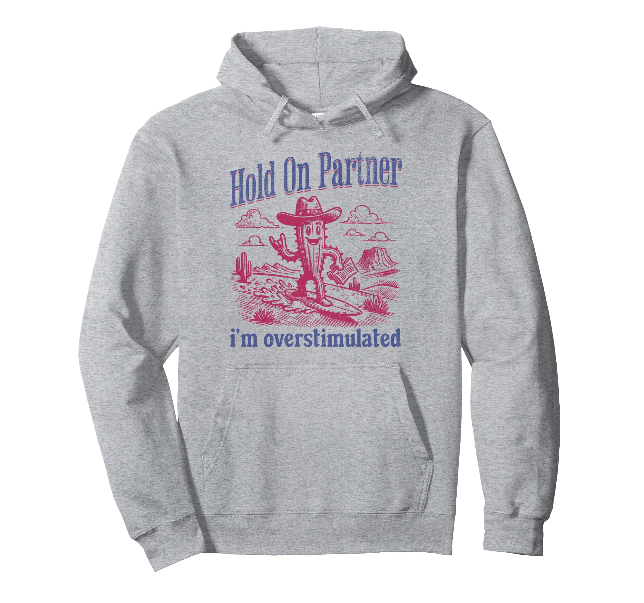 Hold Partner Im Overstimulated Hoodie - Aesthetic Graphic for Adults - T-Shirt, Sweatshirt, Hoodie