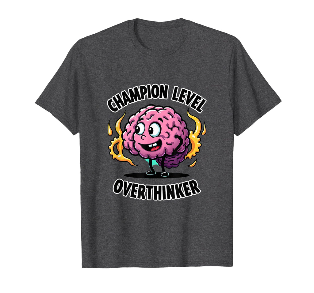 Champion Level Overthinker Funny T-Shirt - Unique Graphic for Adults - T-Shirt, Sweatshirt, Hoodie