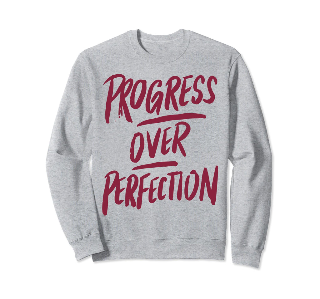 Progress Over Perfection Sweatshirt - Trendy Graphic Men Women - T-Shirt, Sweatshirt, Hoodie