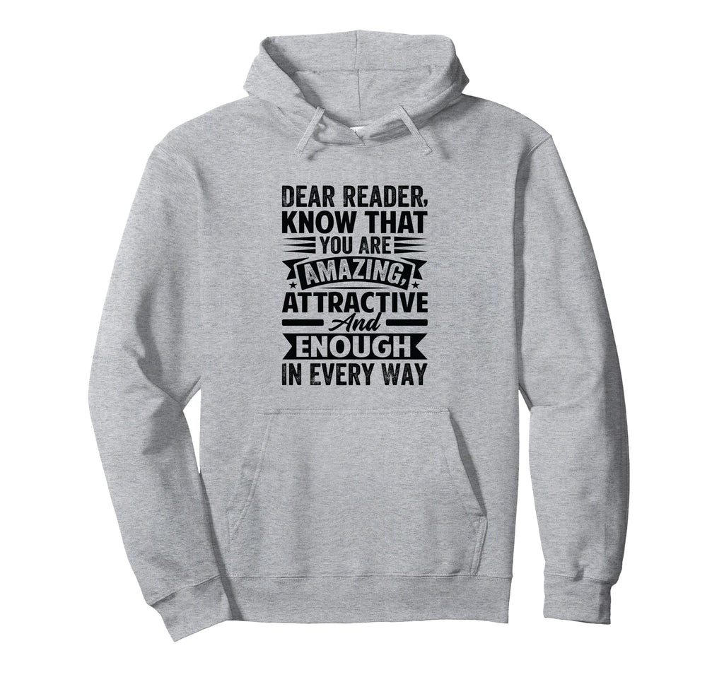Dear Reader Know That You Are Amazing Hoodie - Aesthetic Graphic Men Women - T-Shirt, Sweatshirt, Hoodie