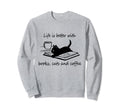 Life Is Better Books Cats And Sweatshirt - Trendy Graphic for Adults - T-Shirt, Sweatshirt, Hoodie