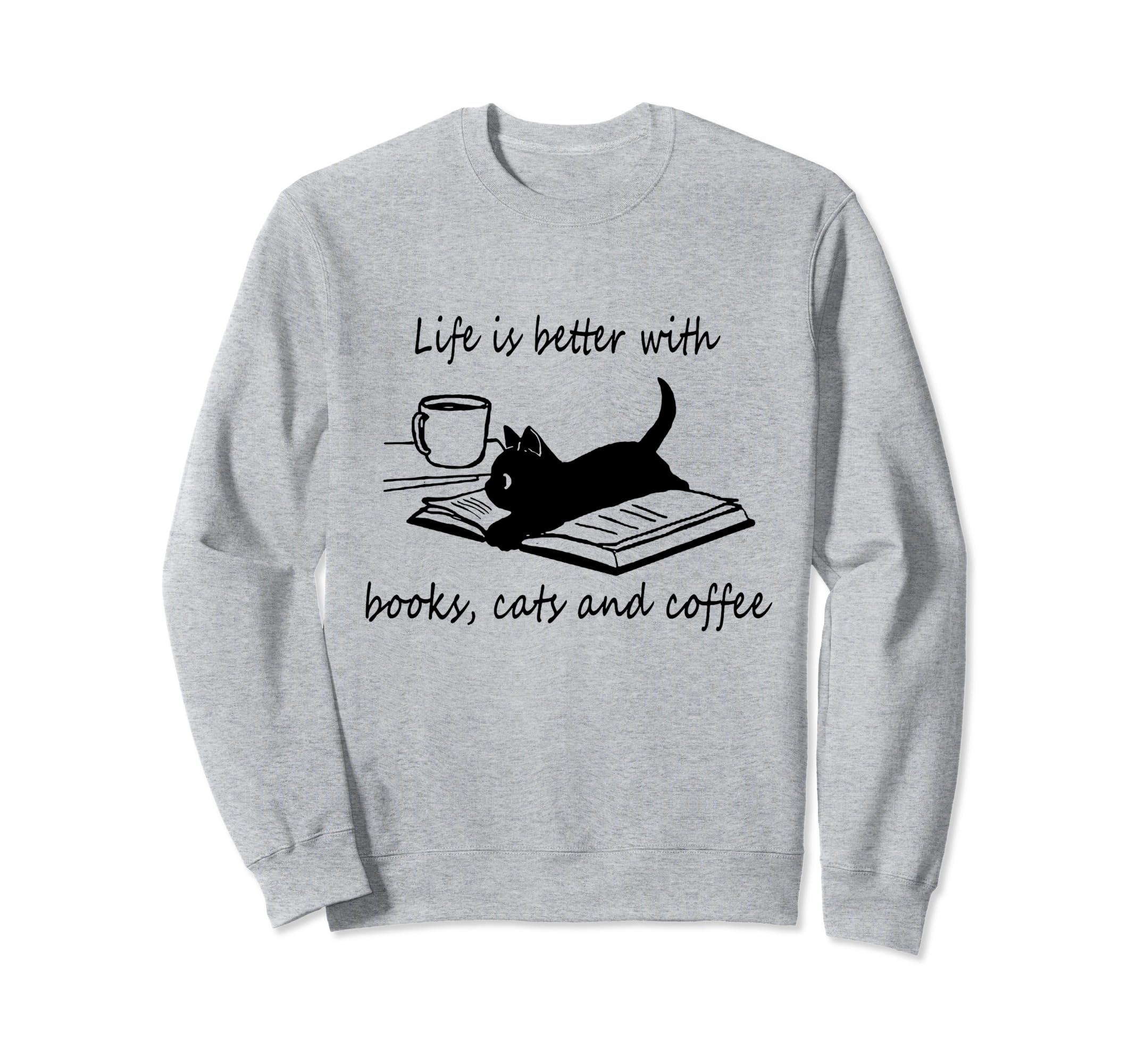 Life Is Better Books Cats And Sweatshirt - Trendy Graphic for Adults - T-Shirt, Sweatshirt, Hoodie