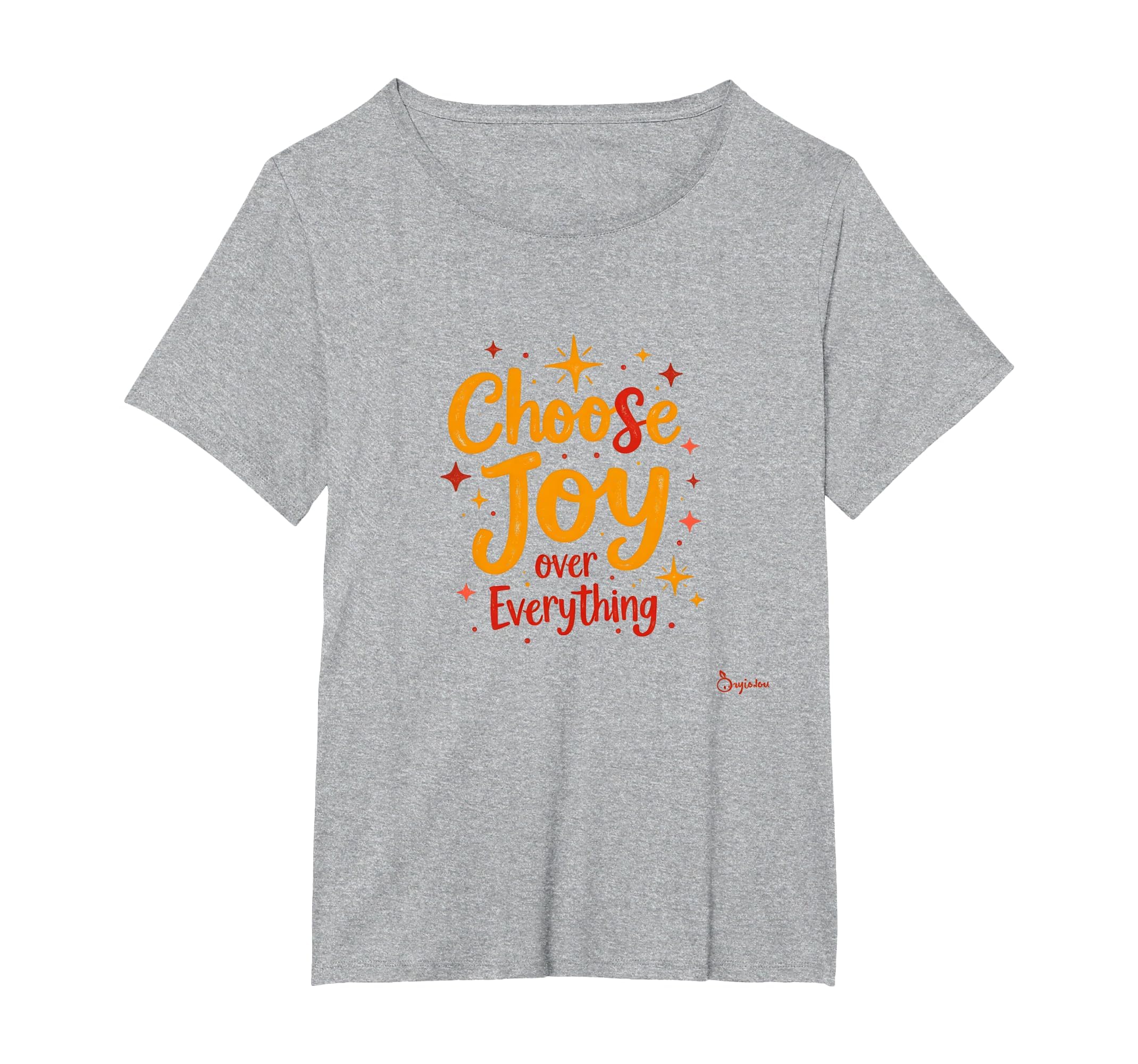 Choose Joy Over Everything T-Shirt - Casual Everyday Wear Unisex - T-Shirt, Sweatshirt, Hoodie