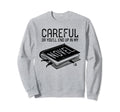 Careful Or Youll End Up My Novel Sweatshirt - Custom Art Print Unisex - T-Shirt, Sweatshirt, Hoodie