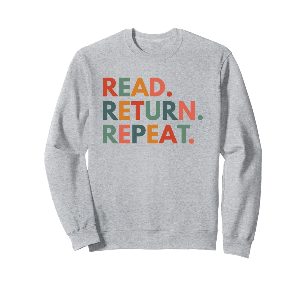 Read Return Repeat Funny Library Sweatshirt - Minimalist Print Men Women - T-Shirt, Sweatshirt, Hoodie