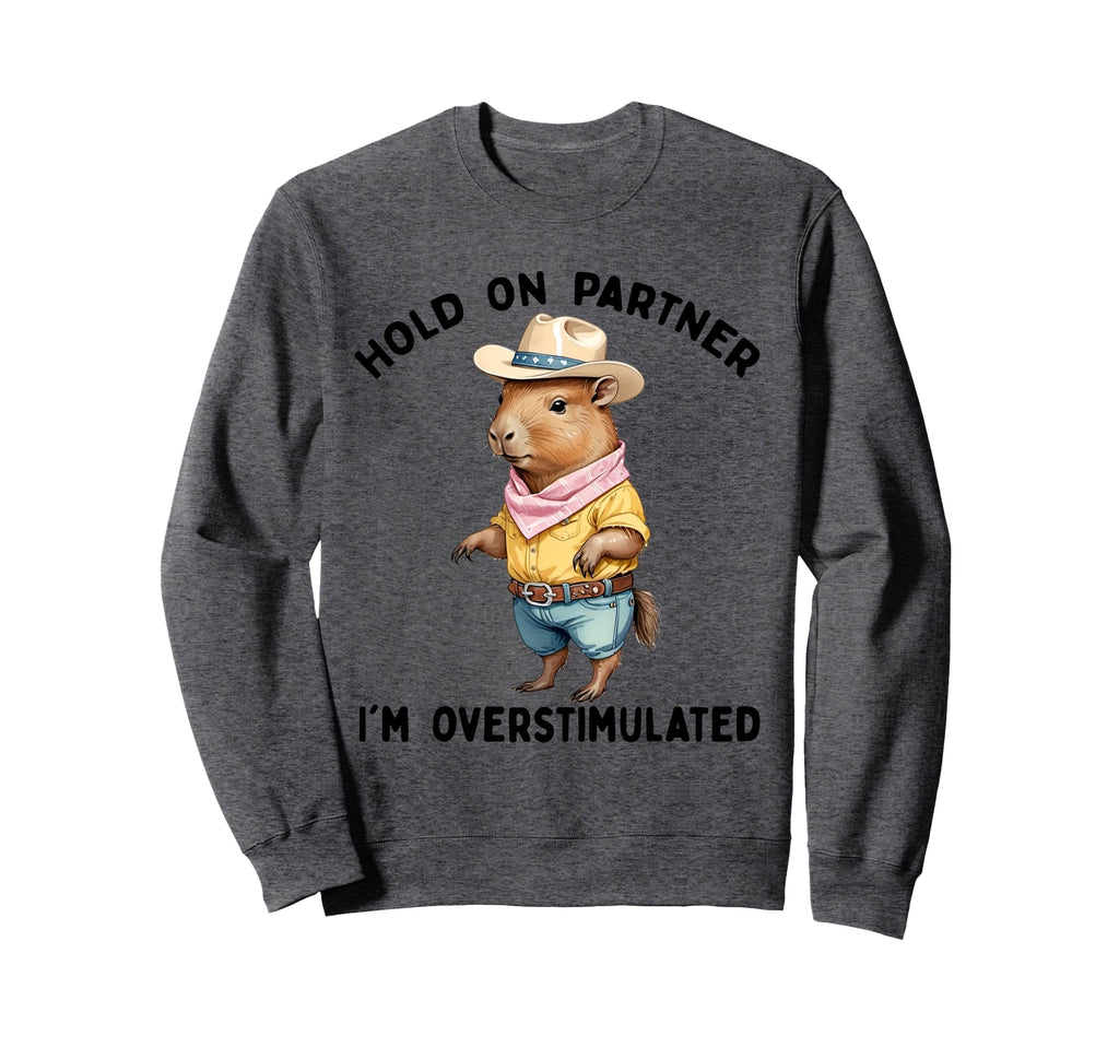 Hold Partner Im Overstimulated Moms Sweatshirt - Custom Art Print Unisex - T-Shirt, Sweatshirt, Hoodie