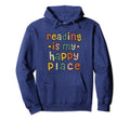 Reading Is My Happy Place Book Nerd Hoodie - Fun Novelty Design Men Women - T-Shirt, Sweatshirt, Hoodie