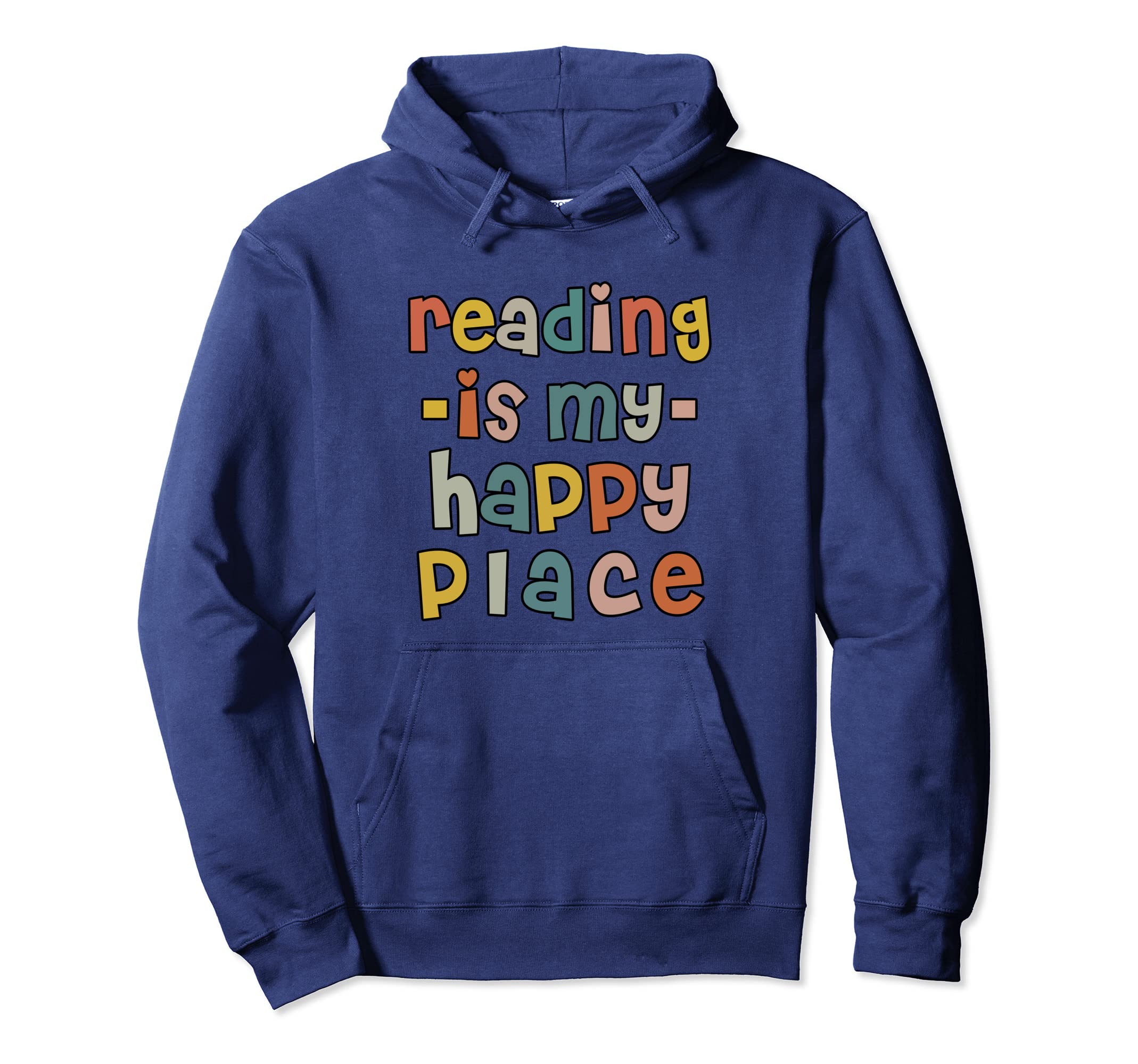 Reading Is My Happy Place Book Nerd Hoodie - Fun Novelty Design Men Women - T-Shirt, Sweatshirt, Hoodie