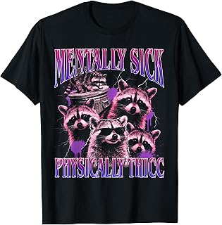 Mentally Sick Physically Thicc Raccoon Meme Bootleg T-Shirt Unisex T-shirt, Sweatshirt, Hoodie, Long Sleeve Tee - T-Shirt, Sweatshirt, Hoodie