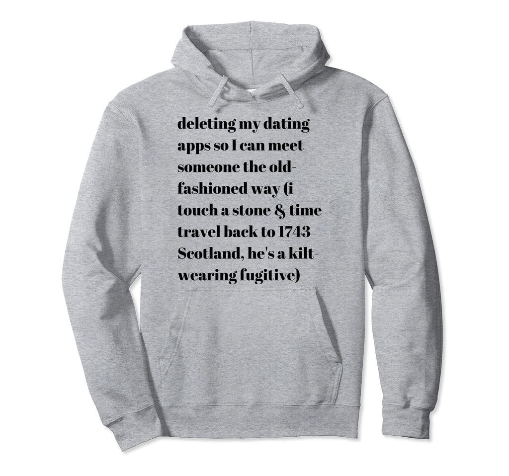 Deleting My Dating Apps Outlander Hoodie - Minimalist Print for Adults - T-Shirt, Sweatshirt, Hoodie