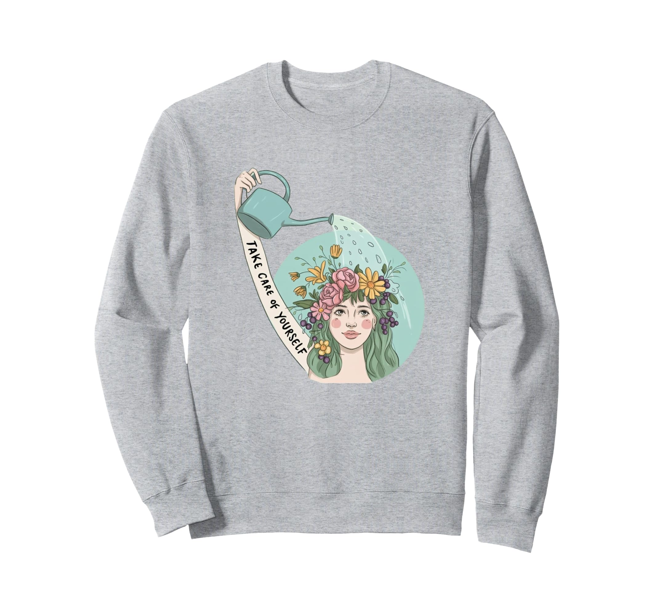 Take Care Yourself Self Love Growth Sweatshirt - Graphic Print for Adults - T-Shirt, Sweatshirt, Hoodie