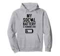 My Social Battery Is Running Low Hoodie - Graphic Print Men Women - T-Shirt, Sweatshirt, Hoodie