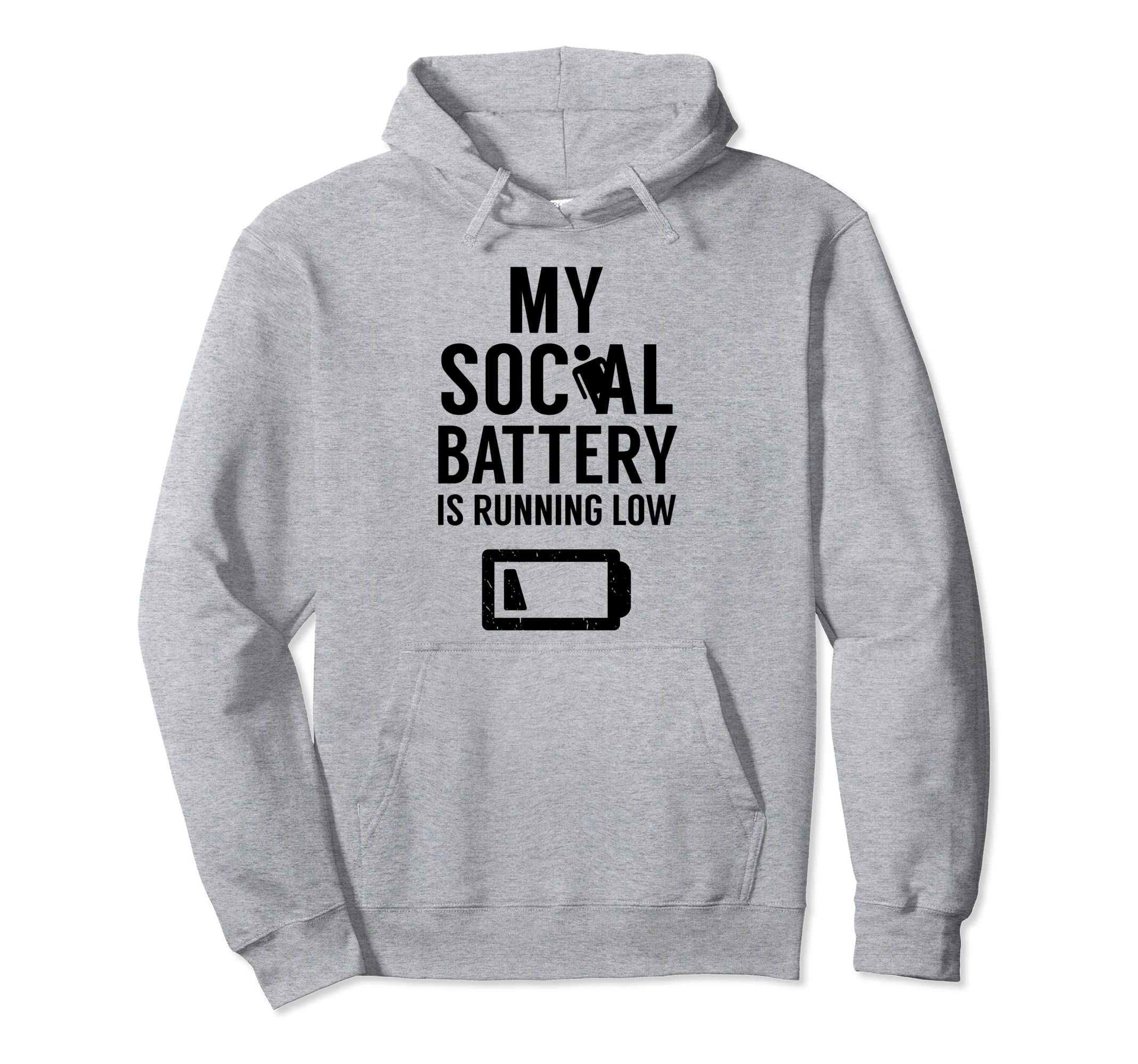 My Social Battery Is Running Low Hoodie - Graphic Print Men Women - T-Shirt, Sweatshirt, Hoodie