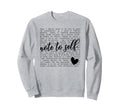 Note To Self Motivational Mental Sweatshirt - Trendy Graphic Men Women - T-Shirt, Sweatshirt, Hoodie