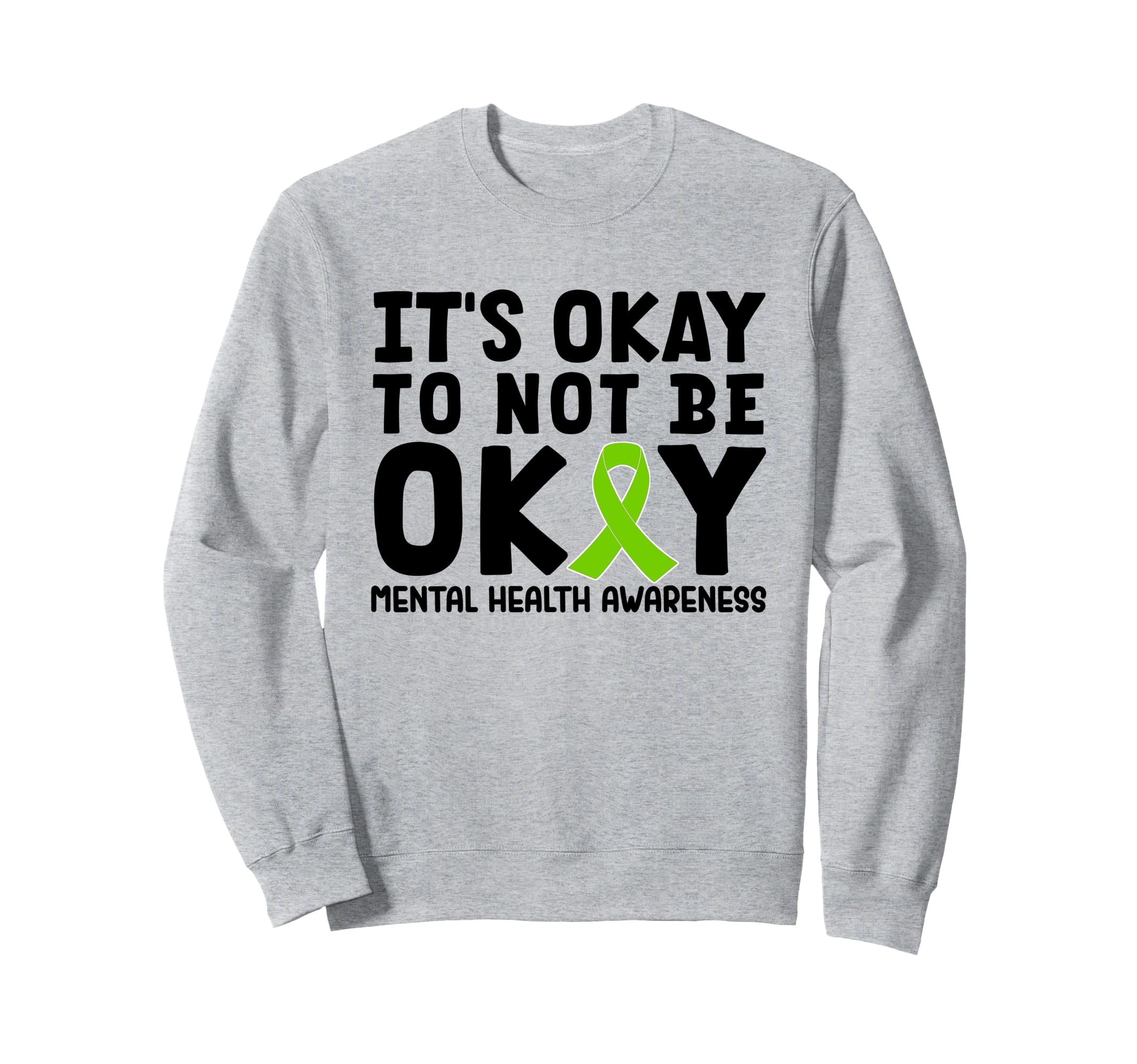 Its Okay To Not Be Okay Mental Health Sweatshirt - Graphic Print Unisex - T-Shirt, Sweatshirt, Hoodie