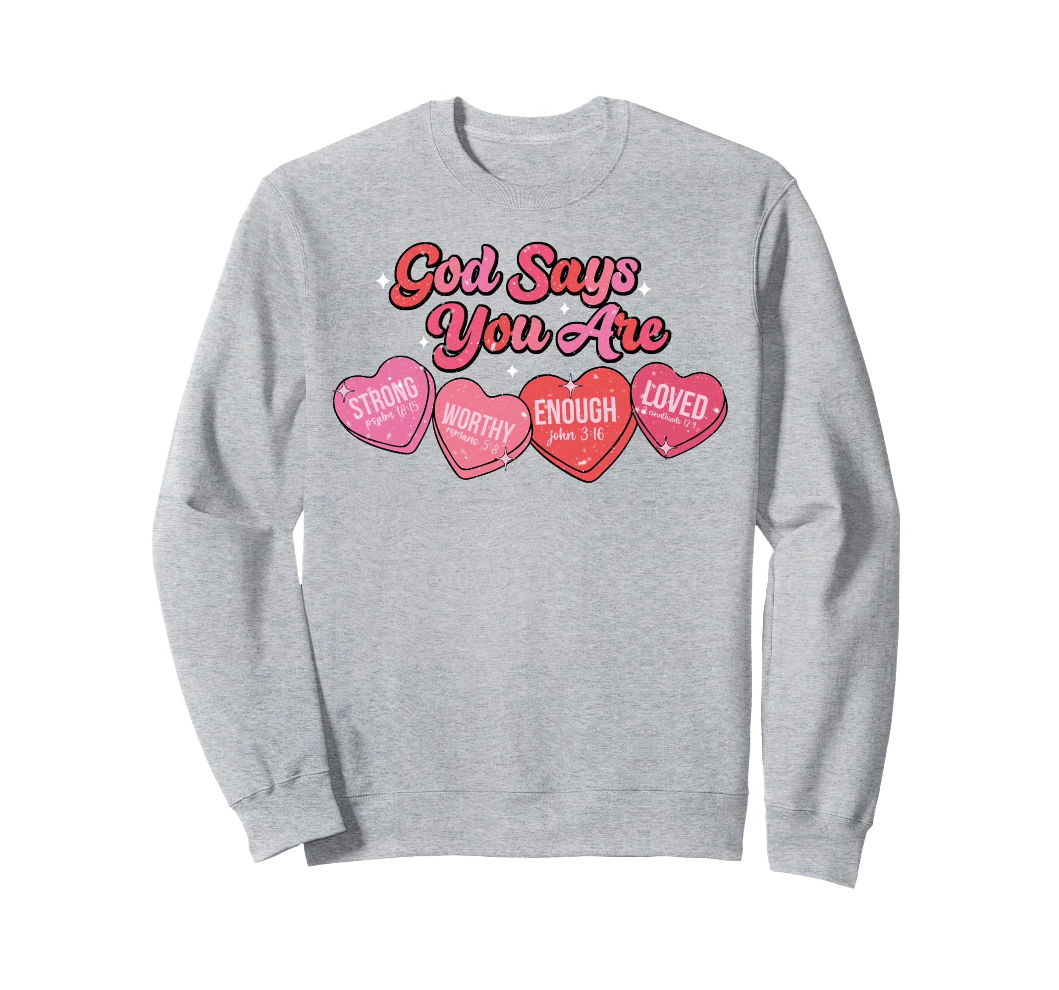 God Says You Are Valentine Strong Sweatshirt - Trendy Graphic Men Women - T-Shirt, Sweatshirt, Hoodie