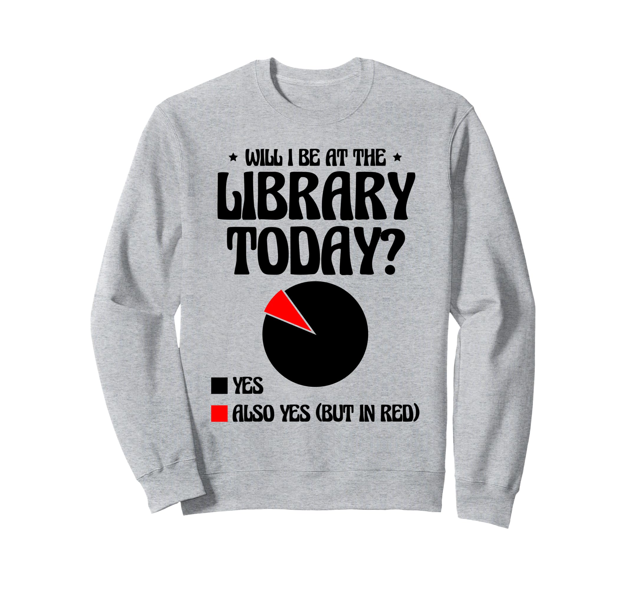 Will I Be Library Today Book Sweatshirt - Streetwear Style for Adults - T-Shirt, Sweatshirt, Hoodie