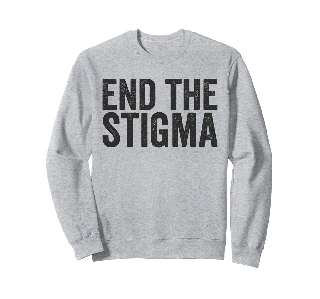 End Stigma Mental Health Awareness Sweatshirt - Streetwear Style for Adults - T-Shirt, Sweatshirt, Hoodie