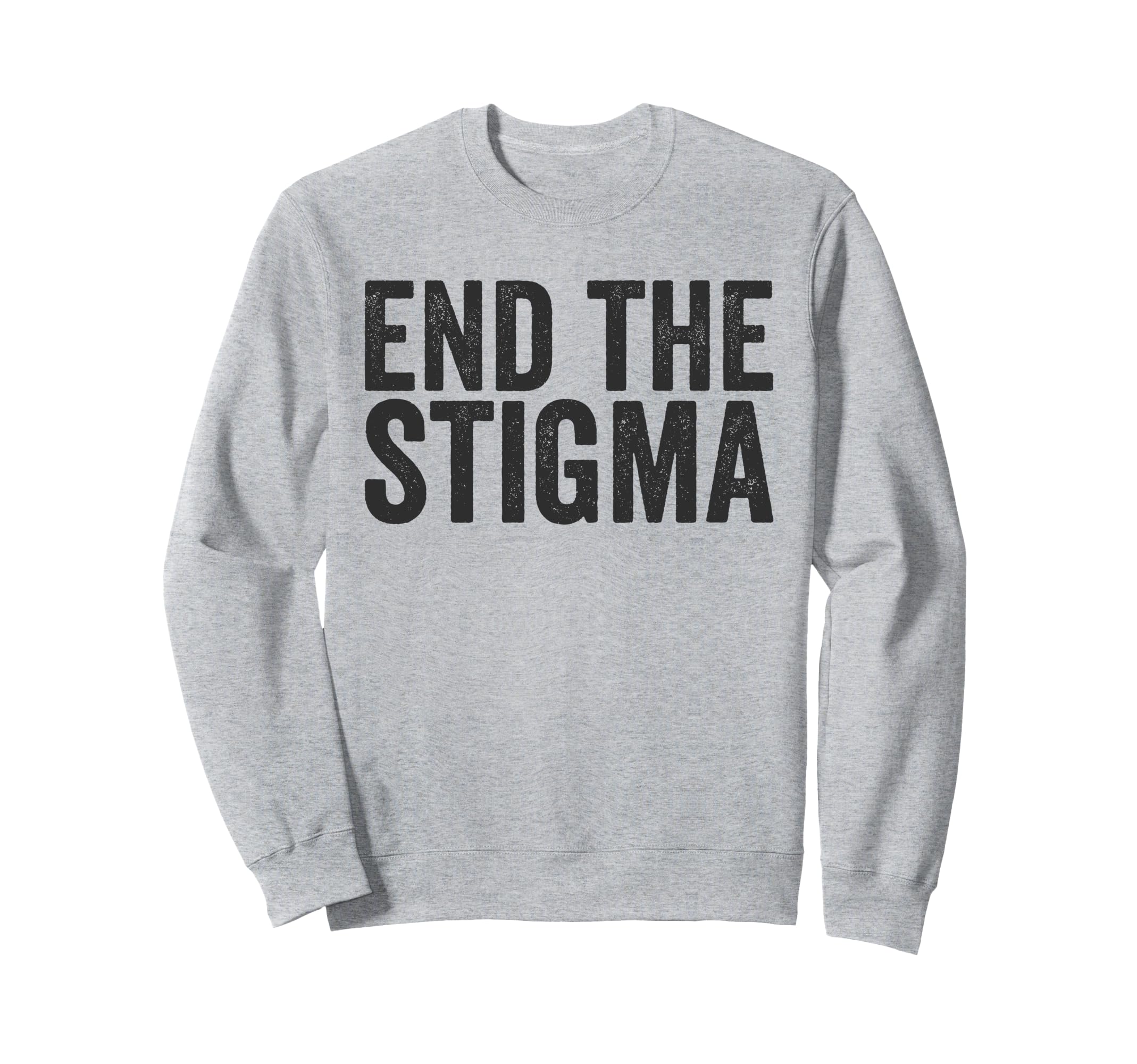 End Stigma Mental Health Awareness Sweatshirt - Streetwear Style for Adults - T-Shirt, Sweatshirt, Hoodie