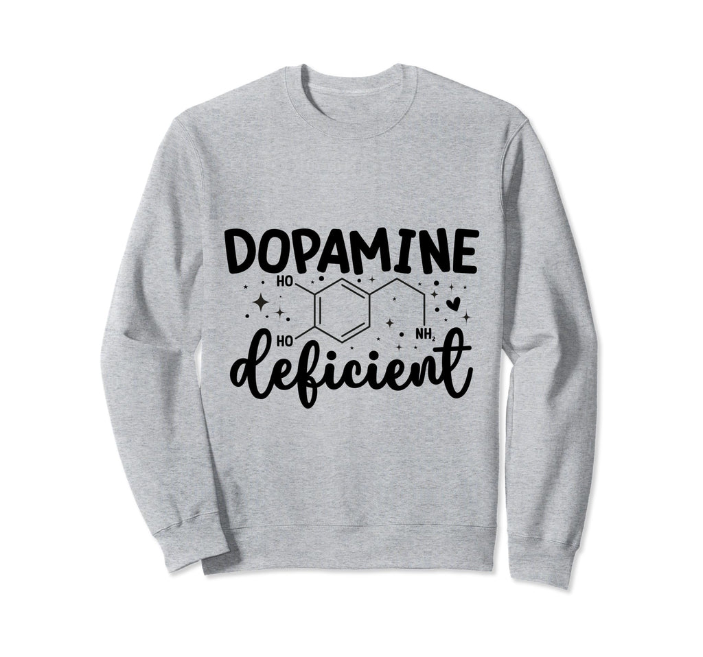 Dopamine Deficient Neurodiversity Funny Sweatshirt - Graphic Print Unisex - T-Shirt, Sweatshirt, Hoodie