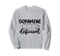 Dopamine Deficient Neurodiversity Funny Sweatshirt - Graphic Print Unisex - T-Shirt, Sweatshirt, Hoodie