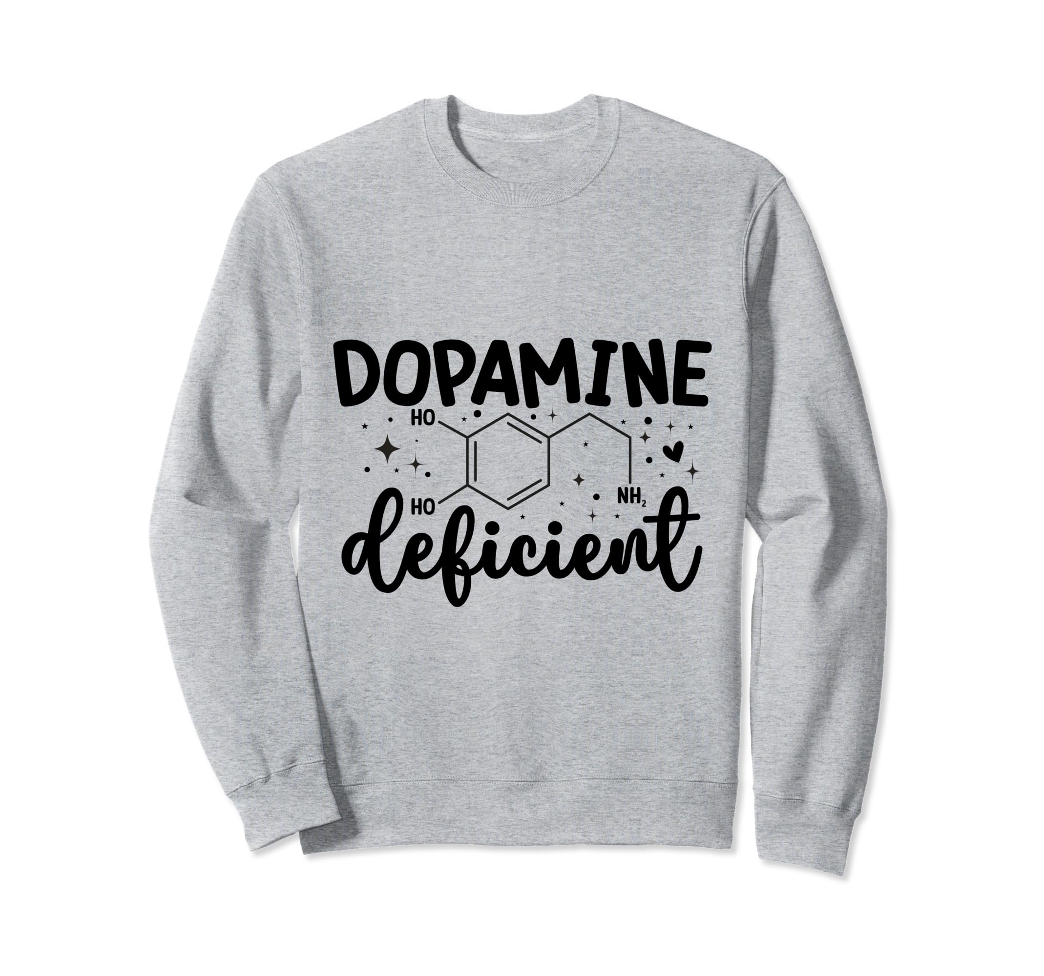 Dopamine Deficient Neurodiversity Funny Sweatshirt - Graphic Print Unisex - T-Shirt, Sweatshirt, Hoodie