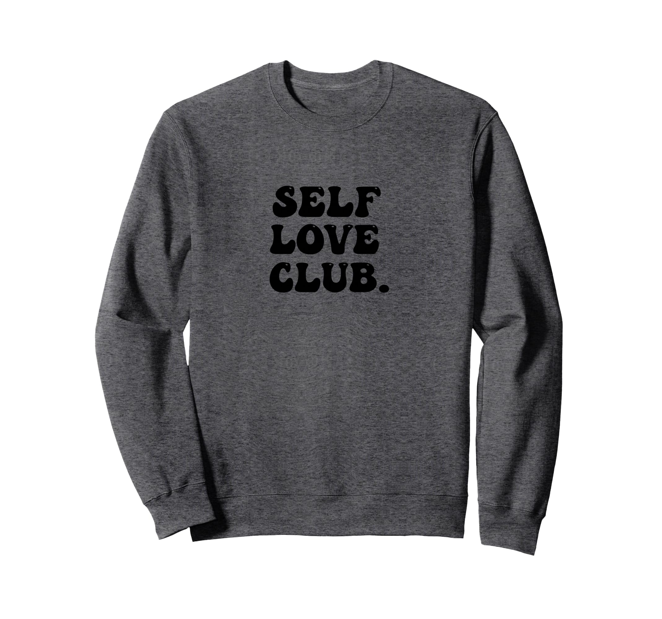Self Love Club Bubble Empathy Sweatshirt - Novelty Apparel Men Women - T-Shirt, Sweatshirt, Hoodie