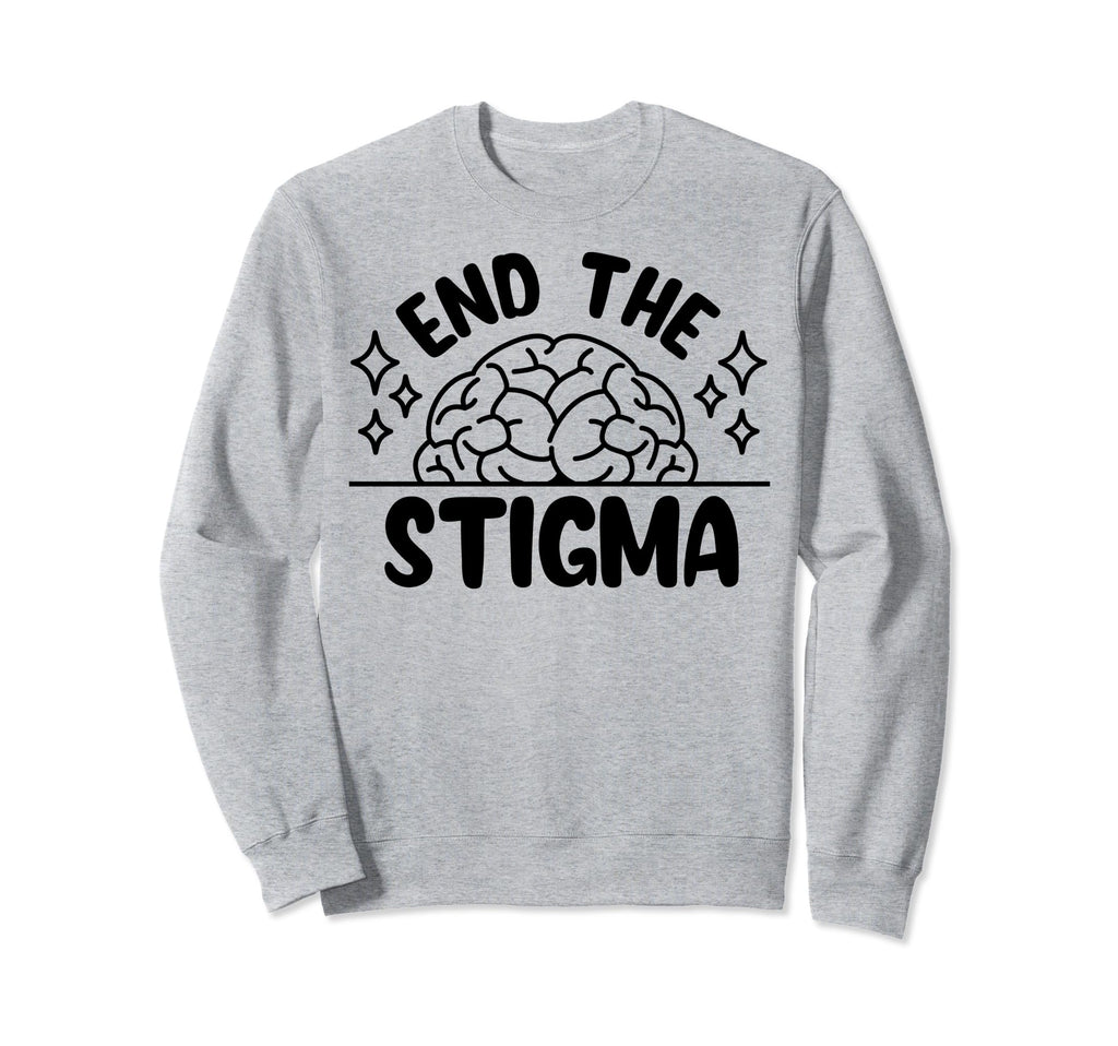 End Stigma Depression Anxiety Sweatshirt - Aesthetic Graphic for Adults - T-Shirt, Sweatshirt, Hoodie