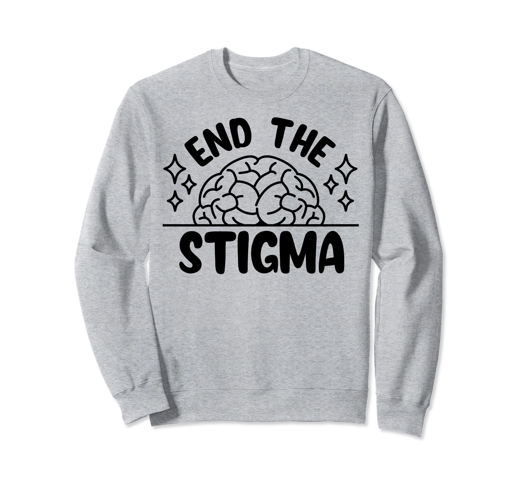 End Stigma Depression Anxiety Sweatshirt - Aesthetic Graphic for Adults - T-Shirt, Sweatshirt, Hoodie