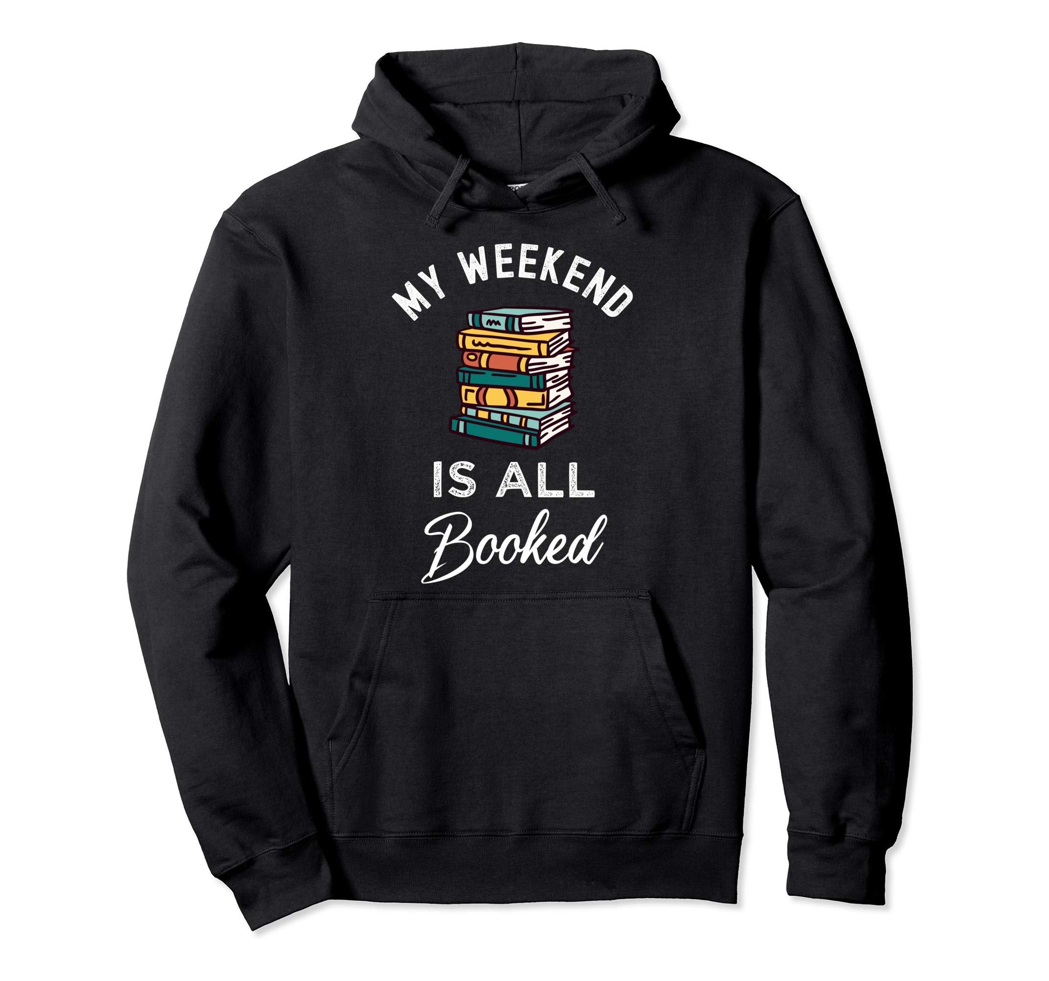 Funny Reading Pun My Weekend Is All Hoodie - Aesthetic Graphic Men Women - T-Shirt, Sweatshirt, Hoodie