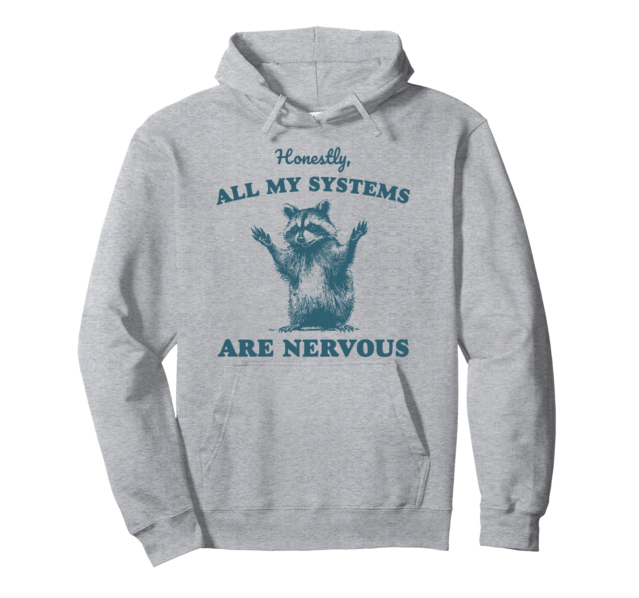 Honestly All My Systems Are Nervous Hoodie - Trendy Graphic Men Women - T-Shirt, Sweatshirt, Hoodie