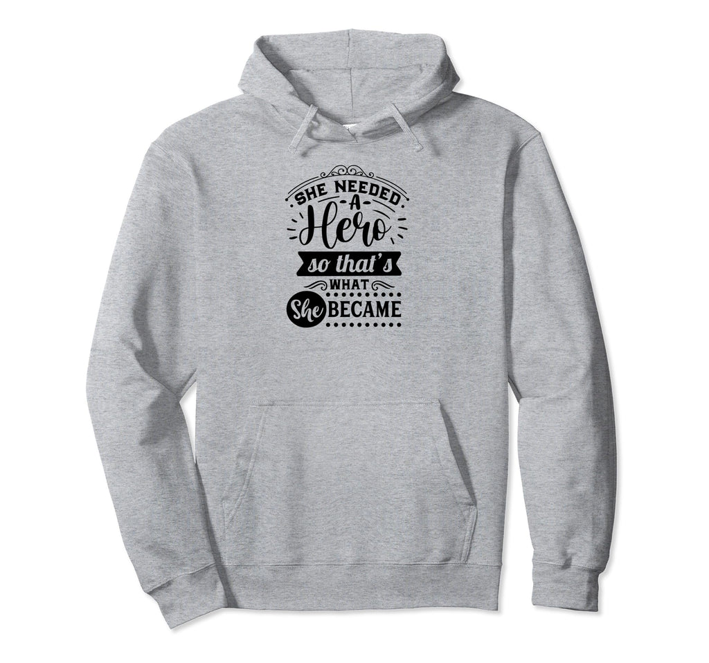 She Needed Hero Motivational Self Love Hoodie - Unique Graphic for Adults - T-Shirt, Sweatshirt, Hoodie