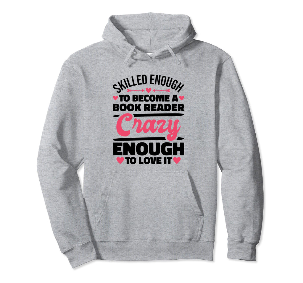 Skilled Enough Bookreader Book Hoodie - Casual Everyday Wear for Adults - T-Shirt, Sweatshirt, Hoodie