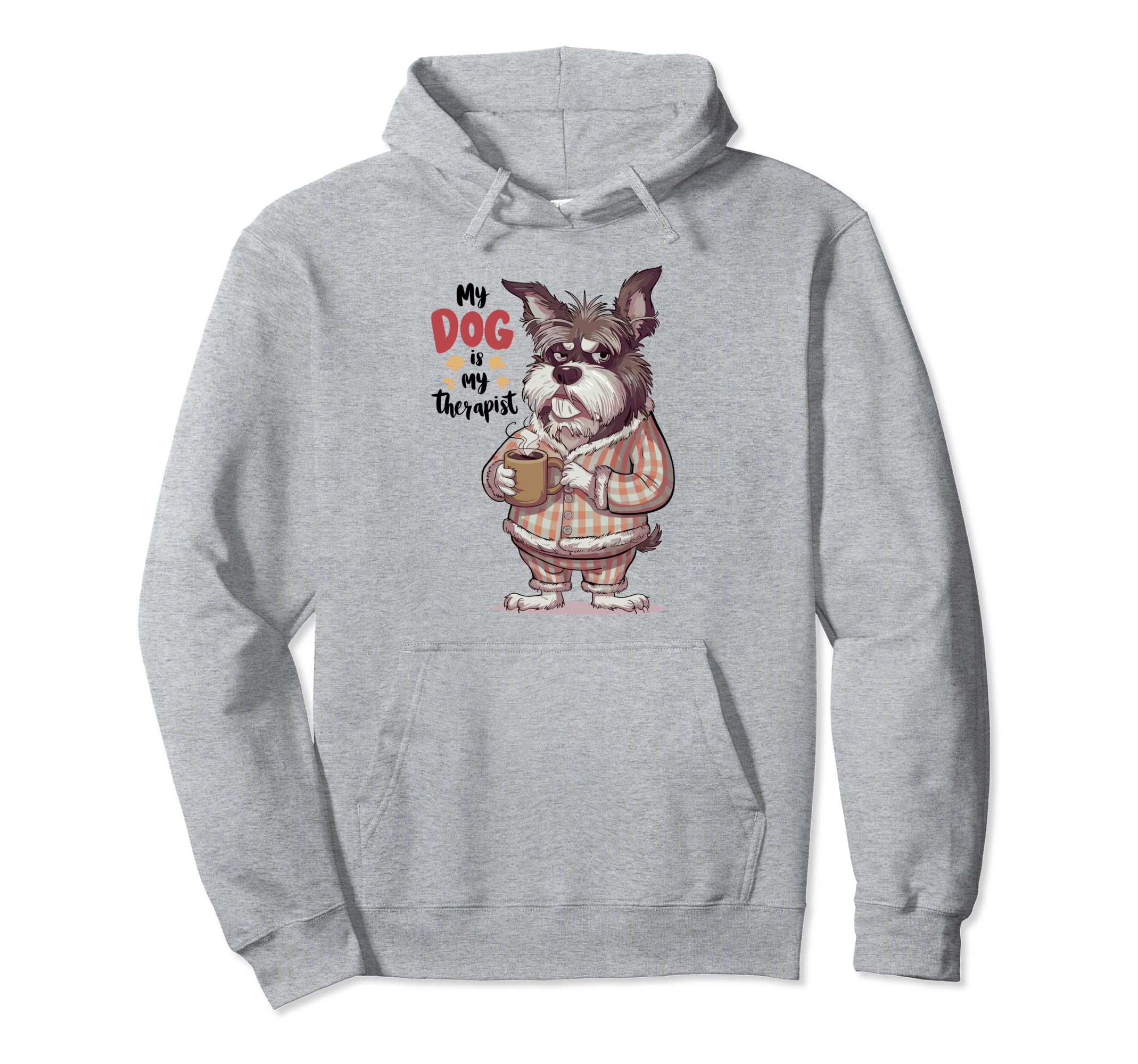 Dog Is My Therapist Pet Lover Dog Hoodie - Fun Novelty Design Men Women - T-Shirt, Sweatshirt, Hoodie