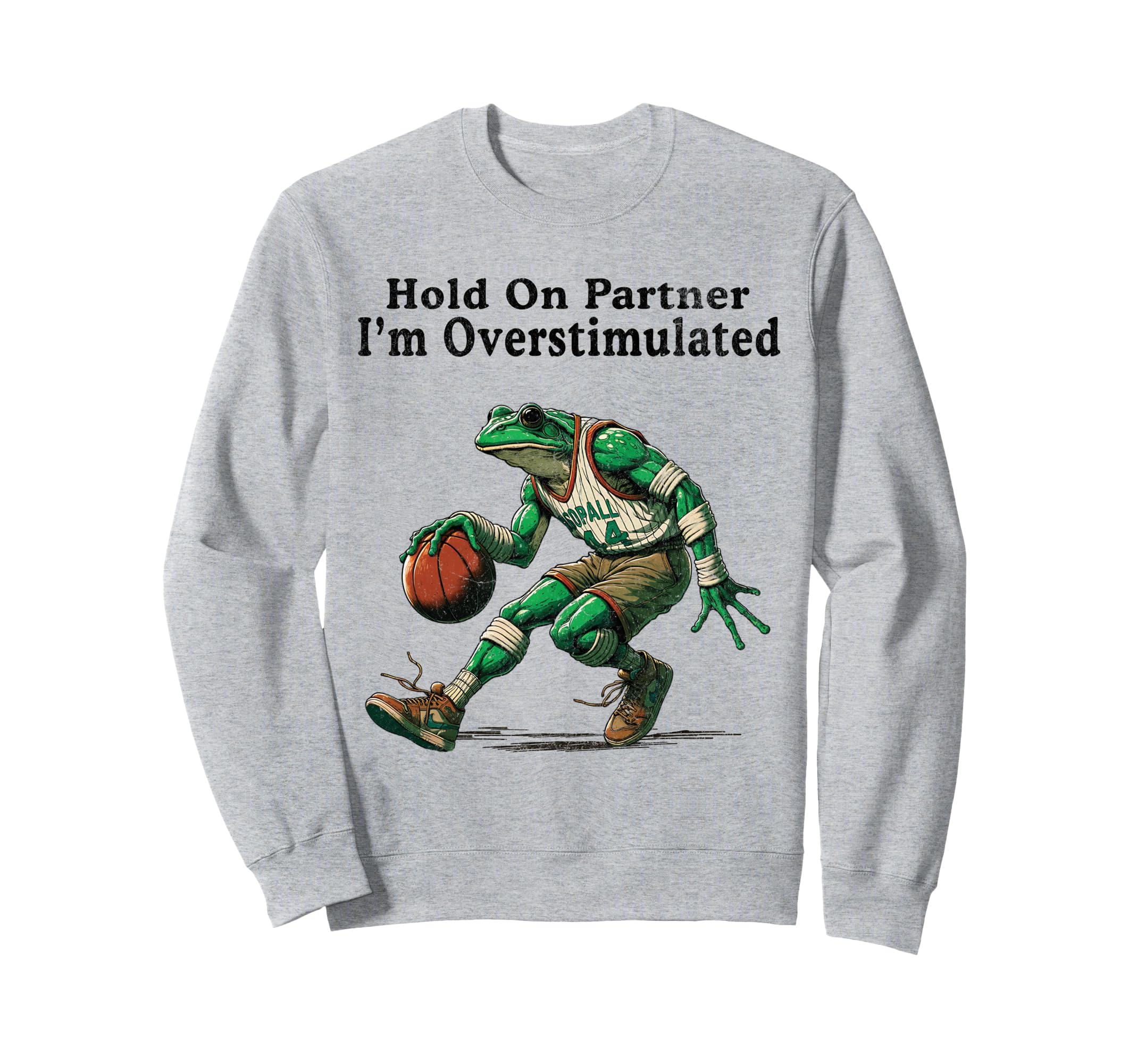Hold Partner Im Overstimulated Sweatshirt - Fun Novelty Design Unisex - T-Shirt, Sweatshirt, Hoodie