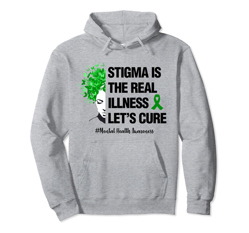 Stigma Is Real Illness Lets Cure Mental Hoodie - Graphic Print Unisex - T-Shirt, Sweatshirt, Hoodie