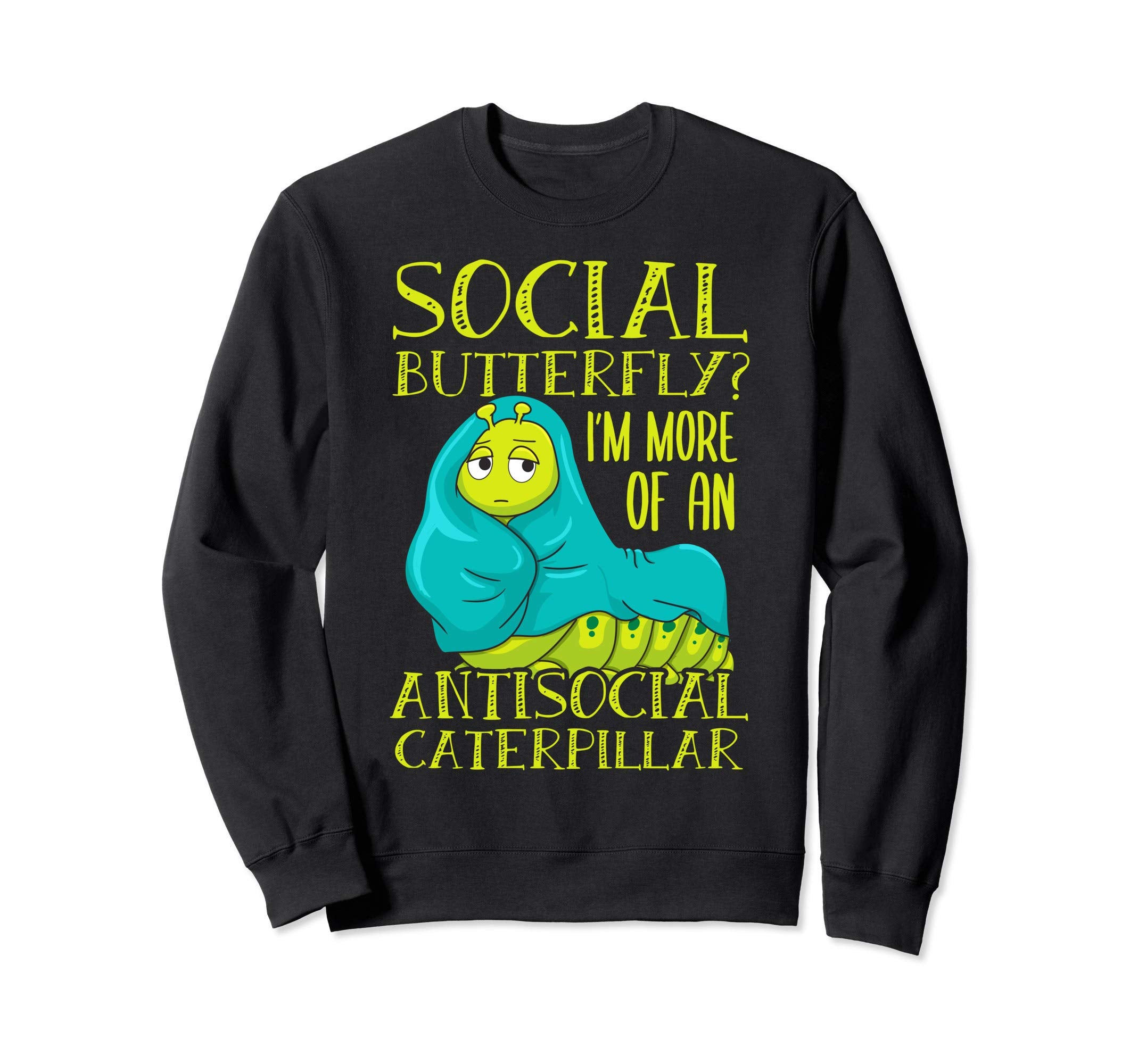 Social Butterfly Gift Introverts Sweatshirt - Casual Everyday Wear Unisex - T-Shirt, Sweatshirt, Hoodie