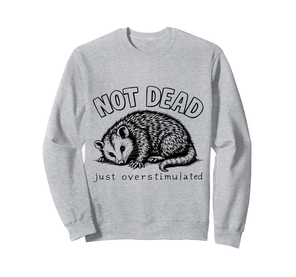 Feral Opossum Possum Overstimulated Sweatshirt - Trendy Graphic Men Women - T-Shirt, Sweatshirt, Hoodie