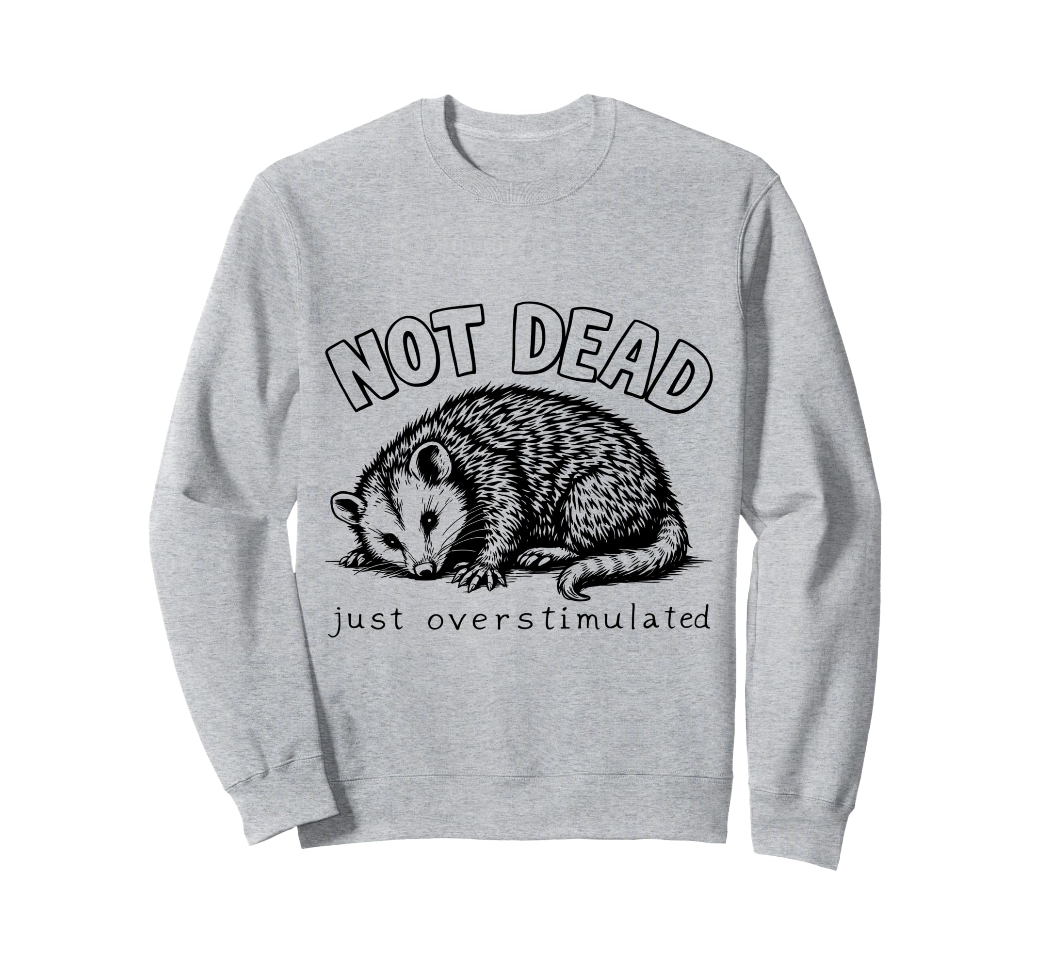 Feral Opossum Possum Overstimulated Sweatshirt - Trendy Graphic Men Women - T-Shirt, Sweatshirt, Hoodie