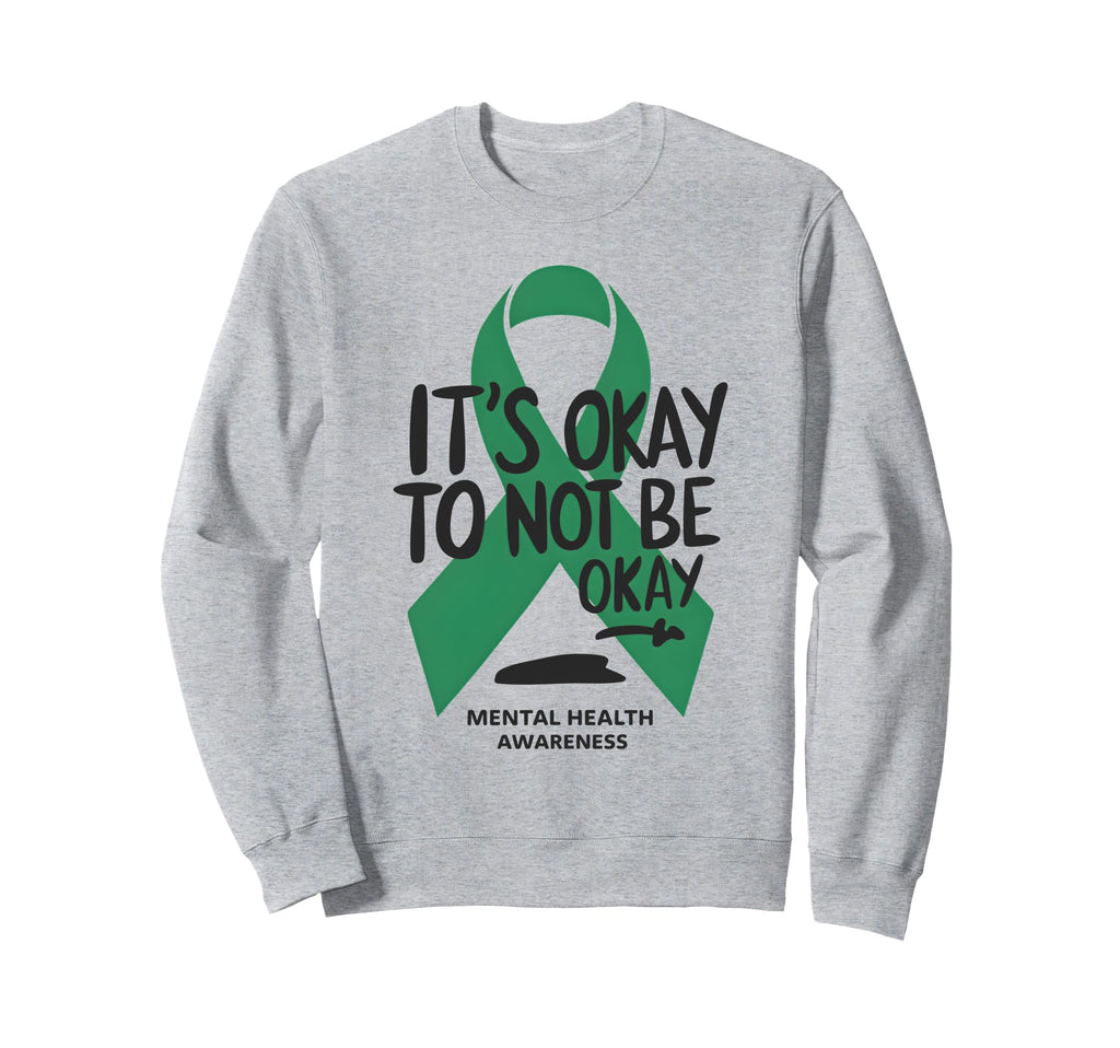 Its Okay To Not Be Okay Mental Health Sweatshirt - Graphic Print Men Women - T-Shirt, Sweatshirt, Hoodie