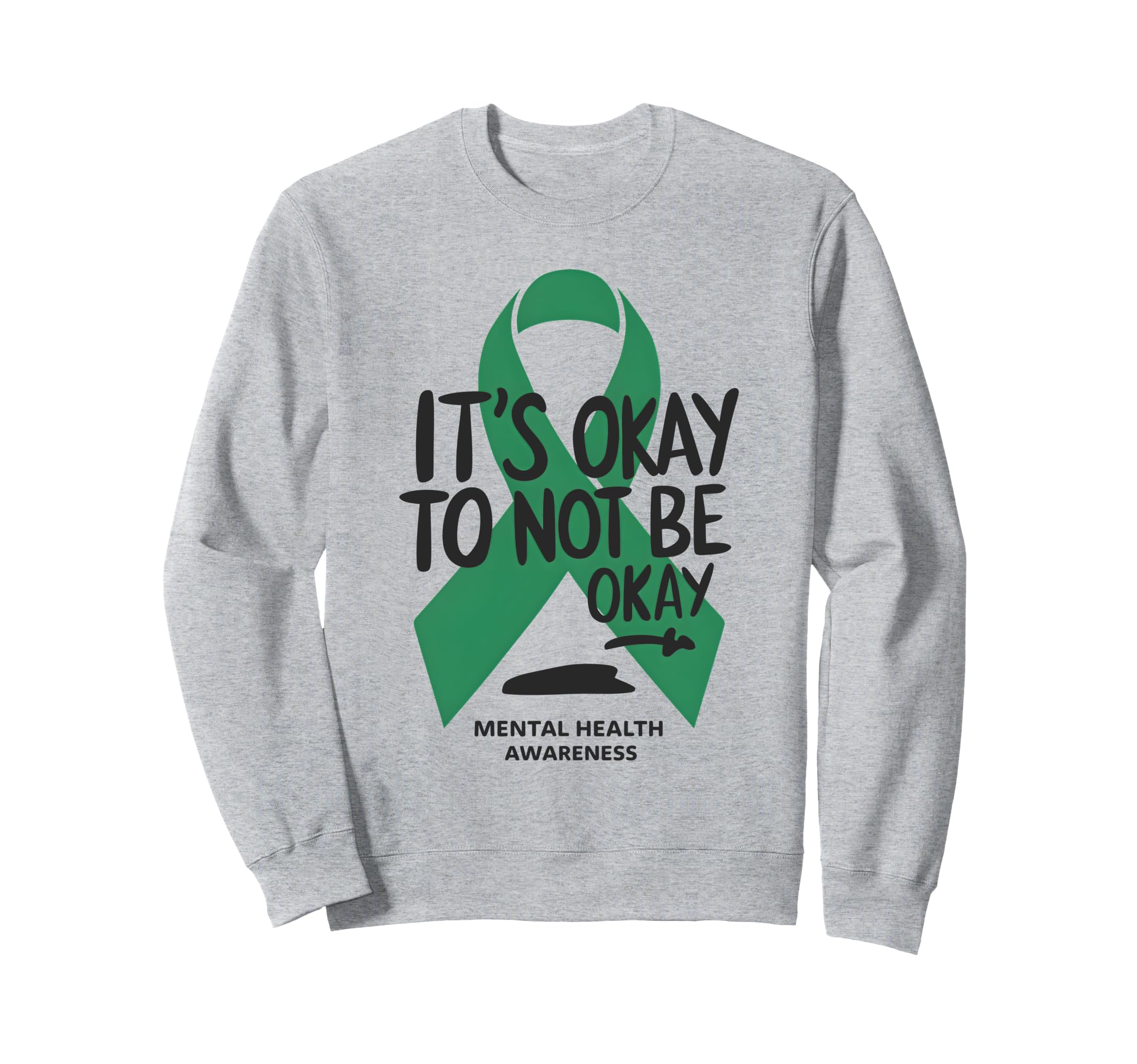 Its Okay To Not Be Okay Mental Health Sweatshirt - Graphic Print Men Women - T-Shirt, Sweatshirt, Hoodie