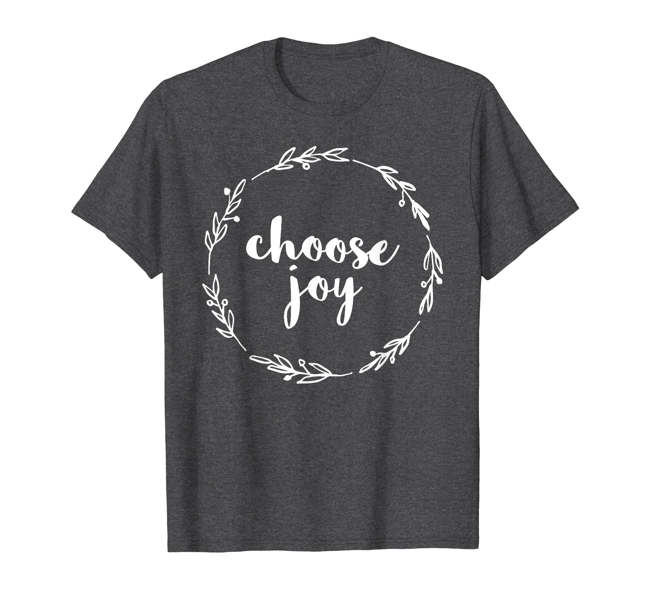 Choose Joy Motivational Happiness And T-Shirt - Trendy Graphic Men Women - T-Shirt, Sweatshirt, Hoodie