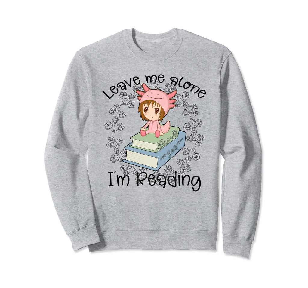 Book Lover Leave Me Alone Im Sweatshirt - Custom Art Print Men Women - T-Shirt, Sweatshirt, Hoodie