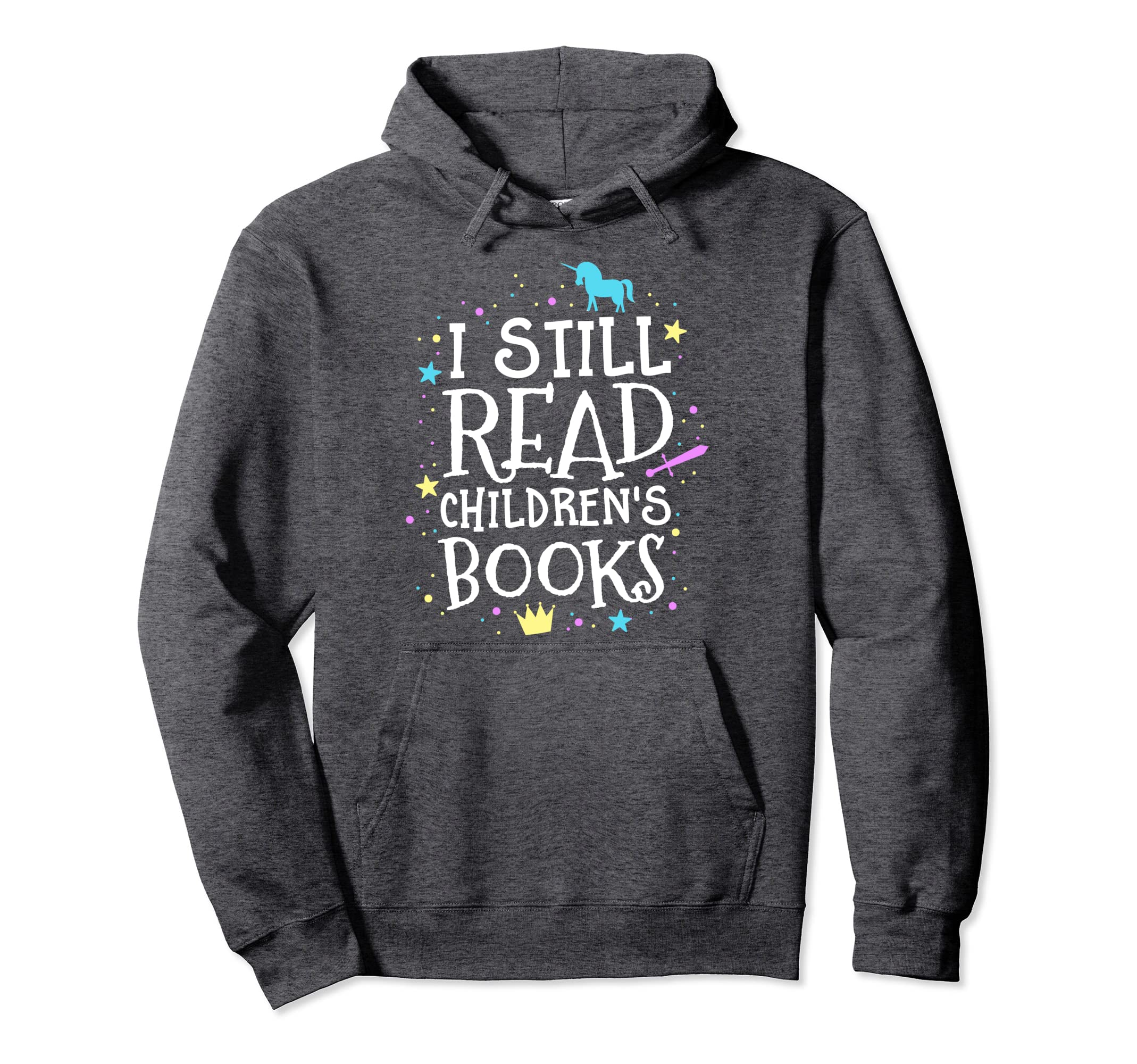 I Still Read Childrens Books School Hoodie - Custom Art Print Unisex - T-Shirt, Sweatshirt, Hoodie