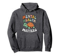 Turtle Mental Health Matters Mental Hoodie - Aesthetic Graphic for Adults - T-Shirt, Sweatshirt, Hoodie