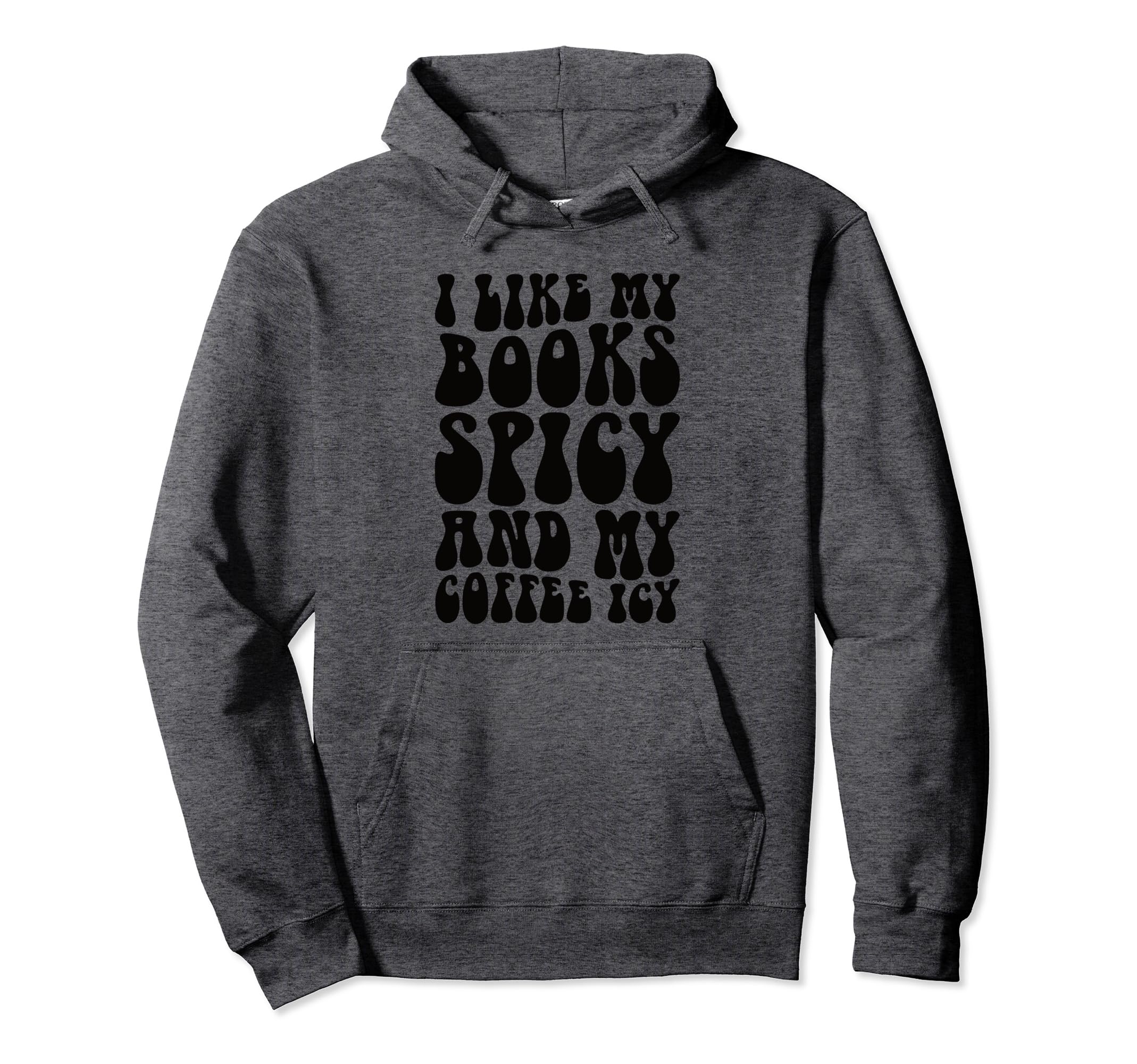 Bookish Bookworm I Like My Books Spicy Hoodie - Custom Art Print Unisex - T-Shirt, Sweatshirt, Hoodie