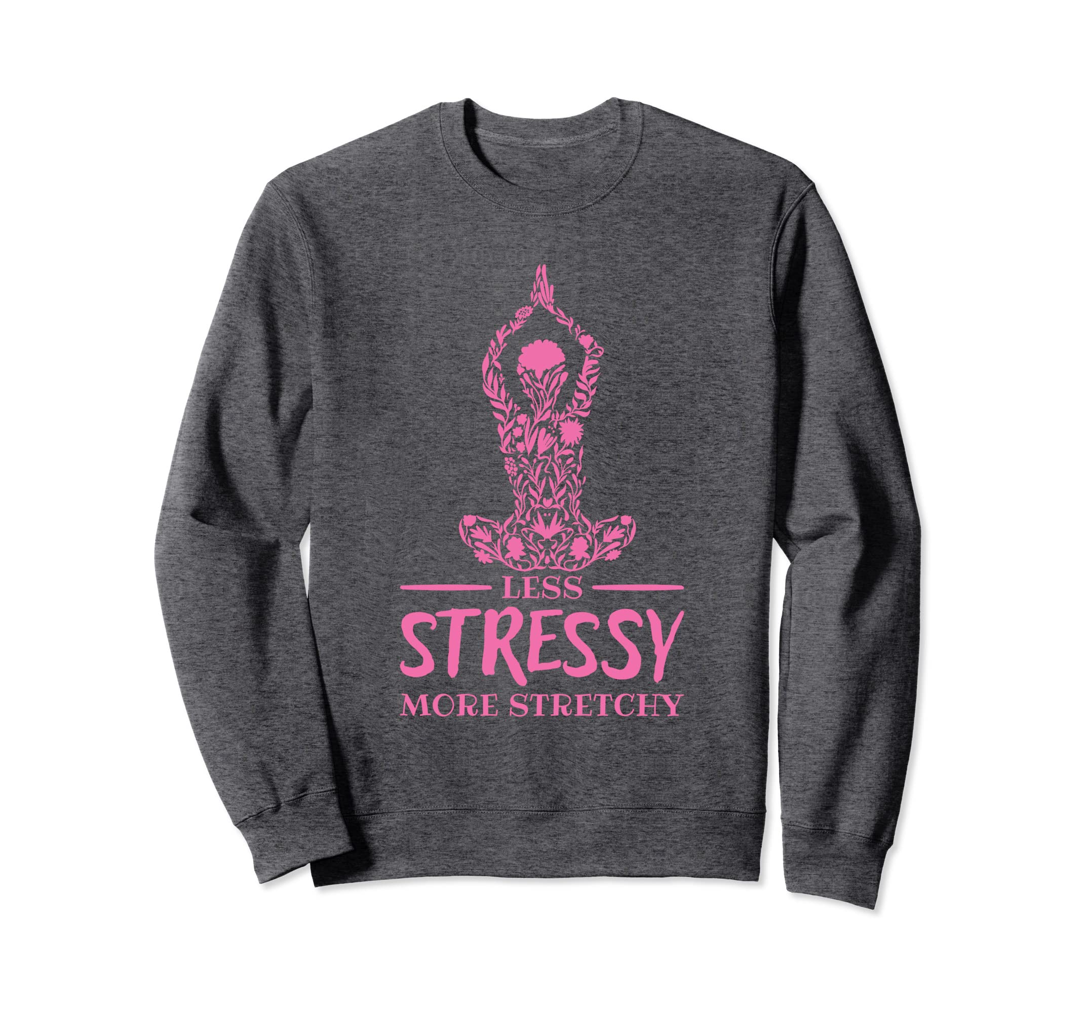 Mental Health Less Stressy More Sweatshirt - Graphic Print Men Women - T-Shirt, Sweatshirt, Hoodie