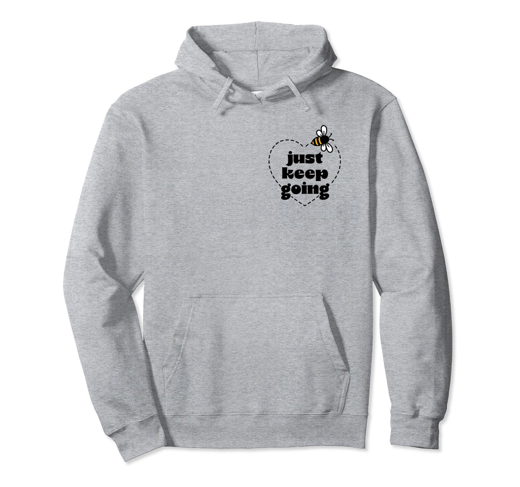 Just Keep Going Hoodie - Graphic Print Unisex - T-Shirt, Sweatshirt, Hoodie